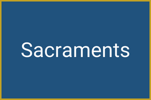 Click here for information on Sacraments